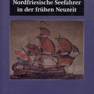 Nordfriesische Seefahrer in der fruehen Neuzeit