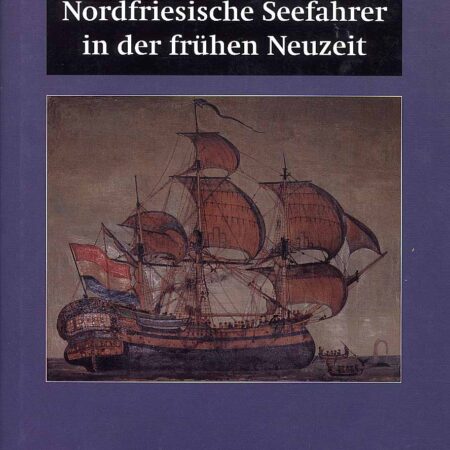 Nordfriesische Seefahrer in der fruehen Neuzeit